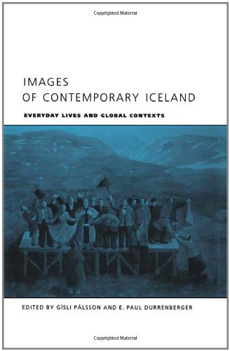 Stock image for Images of Contemporary Iceland: Everyday Lives and Global Contexts for sale by Lectioz Books