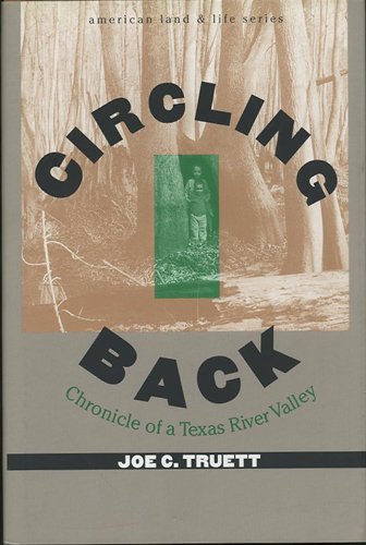 Imagen de archivo de Circling Back: Chronicle of a Texas River Valley (American Land and Life Series) a la venta por HPB-Red