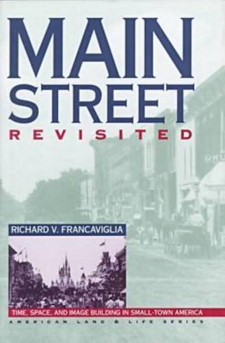 9780877455424: Main Street Revisited: Time, Space, and Image Building in Small-Town America (American Land & Life)