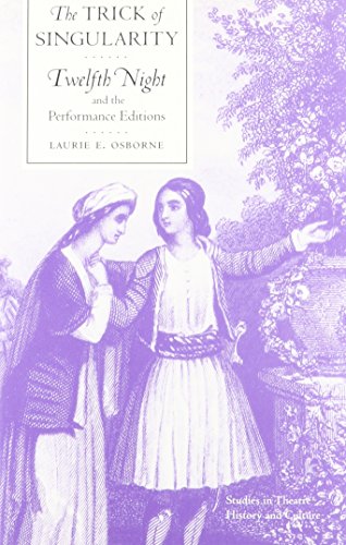 The Trick of Singularity: Twelfth Night and the Performance Editions (Studies in Theatre History ...