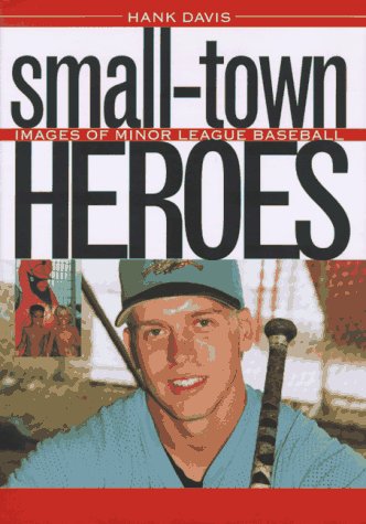 9780877455790: Small-Town Heroes: Images of Minor League Baseball