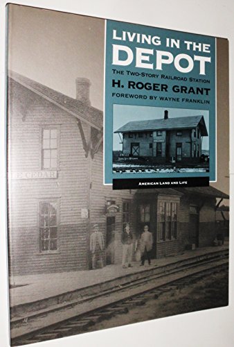 9780877455882: Living in the Depot: The Two-Story Railroad Station (American Land and Life)