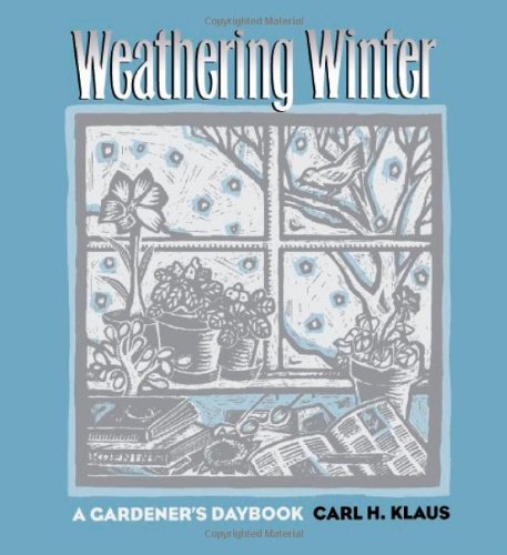 Beispielbild fr Weathering Winter: A Gardener's Daybook zum Verkauf von ThriftBooks-Atlanta