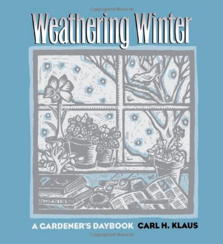Imagen de archivo de Weathering Winter: A Gardener's Daybook (Bur Oak Original) a la venta por Wonder Book