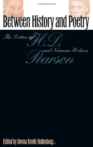Imagen de archivo de Between History and Poetry: The Letters of H.D. And Norman Holmes Pearson a la venta por Adkins Books