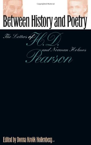 Stock image for Between History and Poetry: The Letters of H.D. And Norman Holmes Pearson for sale by Adkins Books