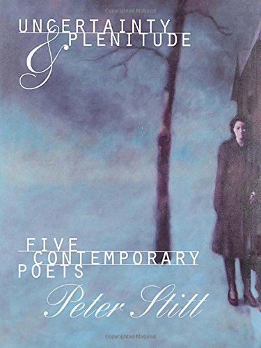 Beispielbild fr Uncertainty and Plenitude: Five Contemporary Poets zum Verkauf von Wonder Book