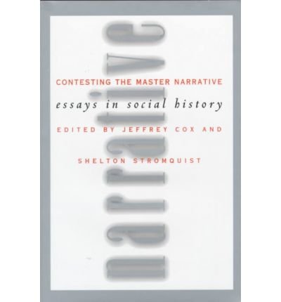 Imagen de archivo de Contesting the Master Narrative: Essays in Social History a la venta por ThriftBooks-Atlanta