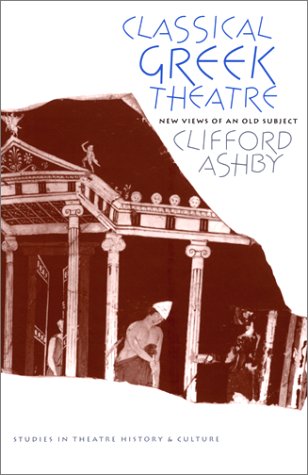 Beispielbild fr Classical Greek Theatre: New Views of an Old Subject zum Verkauf von ThriftBooks-Dallas