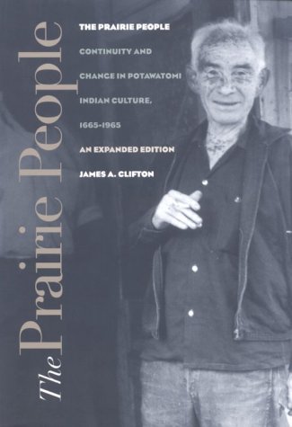Beispielbild fr The Prairie People : Continuity and Change in Potawatomi Indian Culture, 1665-1965 zum Verkauf von Better World Books