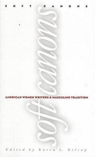 9780877456896: Soft Canons: American Women Writers and the Masculine Tradition