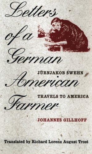 Imagen de archivo de Letters of a German American Farmer: Juernjakob Swehn Travels to America (Bur Oak Book) a la venta por HPB-Red