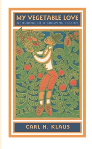 Imagen de archivo de My Vegetable Love: A Journal of a Growing Season (Bur Oak Book) a la venta por Wonder Book