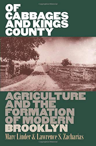 Of Cabbages and Kings County; Agriculture and the Formation of Brooklyn
