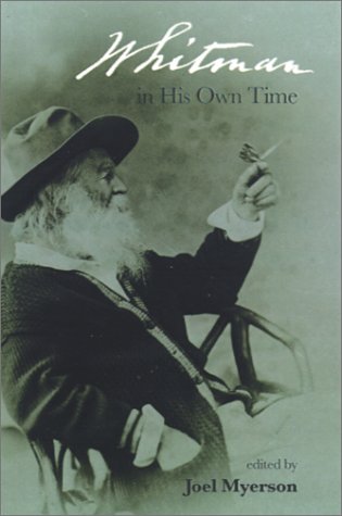 Stock image for Whitman in His Own Time: A Biographical Chronicle of His Life, Drawn from Recollections, Memoirs, and Interviews by Friends and Associates for sale by Revaluation Books
