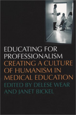 Beispielbild fr Educating for Professionalism: Creating a Culture of Humanism in Medical Education zum Verkauf von Ergodebooks