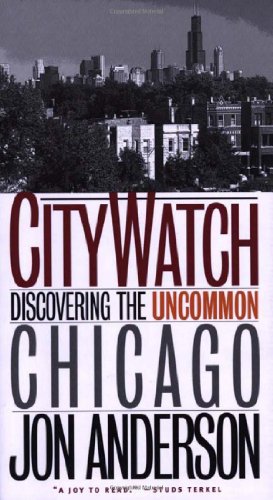 Stock image for City Watch: Discovering the Uncommon Chicago for sale by Wonder Book