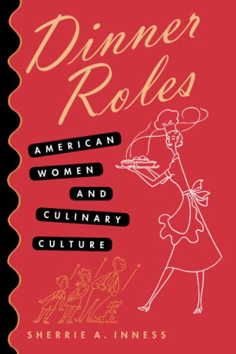 Imagen de archivo de Dinner Roles: American Women and Culinary Culture a la venta por HPB-Red