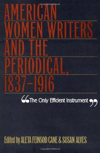 9780877457800: The Only Efficient Instrument: American Women Writers and the Periodical, 1837-1916