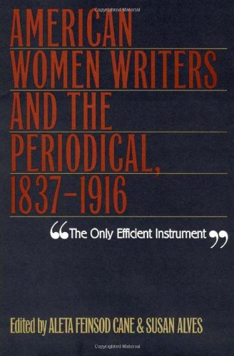 Imagen de archivo de Only Efficient Instrument : American Women Writers and the Periodical, 1837-1916 a la venta por Asano Bookshop