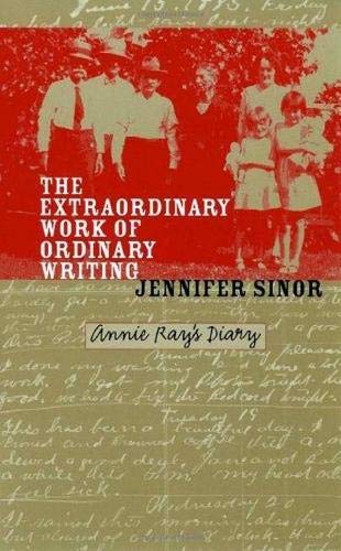 Imagen de archivo de The Extraordinary Work of Ordinary Writing: Annie Ray's Diary a la venta por SHIMEDIA