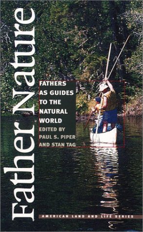 Imagen de stock para Father Nature: Fathers as Guides to the Natural World (American Land & Life Series)