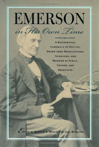 Stock image for Emerson in His Own Time: A Biographical Chronicle of His Life, Drawn from Recollections, Interviews,and Memoirs by Family, Friends, and Associates for sale by Revaluation Books