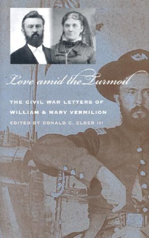 Stock image for Love Amid the Turmoil: The Civil War Letters of William and Mary Vermilion