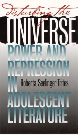 Stock image for Disturbing the Universe: Power and Repression in Adolescent Literature for sale by More Than Words
