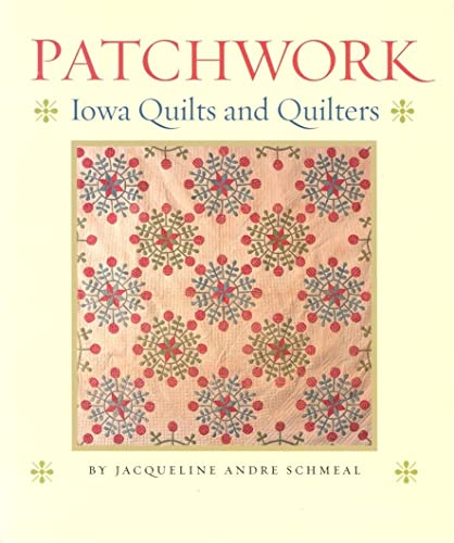 Imagen de archivo de Patchwork: Iowa Quilts and Quilters a la venta por ThriftBooks-Dallas