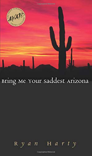 9780877458692: Bring ME Your Saddest Arizona (The John Simmons Short Fiction Award)