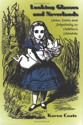 9780877458821: Looking Glasses and Neverlands: Lacan, Desire, and Subjectivity in Children's Literature