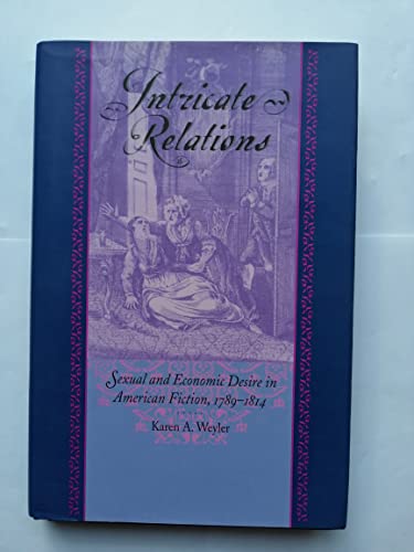 Beispielbild fr Intricate Relations: Sexual and Economic Desire in American Fiction, 1789-1814 (Bur Oak Books) zum Verkauf von SecondSale