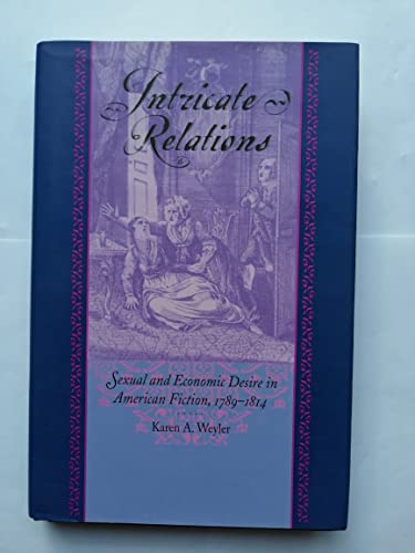 9780877458845: Intricate Relations: Sexual and Economic Desire in American Fiction, 1789-1814