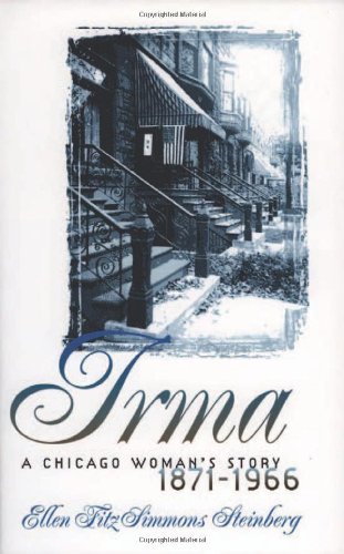 9780877458944: Irma: A Chicago Woman's Story, 1871-1966