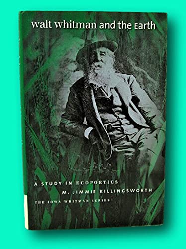 Stock image for Walt Whitman and the Earth : A Study of Ecopoetics for sale by Better World Books: West