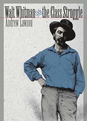 Walt Whitman and the Class Struggle (Iowa Whitman Series) (9780877459736) by Lawson, Andrew