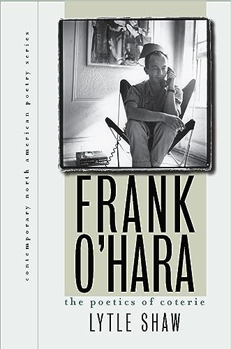 Beispielbild fr Frank O'Hara : The Poetics of Coterie zum Verkauf von Better World Books