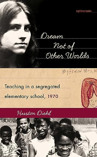9780877459965: Dream Not of Other Worlds: Teaching in a Segregated Elementary School, 1970 (Sightline Books: The Iowa Series in Literary Nonfiction)