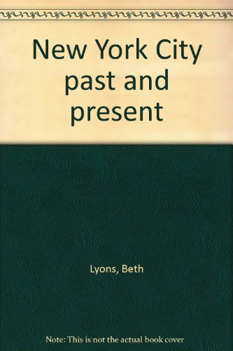 New York City past and present (9780877461562) by Lyons, Beth