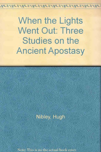 Beispielbild fr When the Lights Went Out: Three Studies on the Ancient Apostasy zum Verkauf von Sorefeettwo