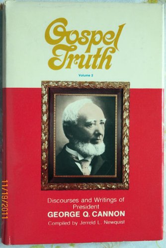 Stock image for Gospel Truth: Volume 2 Discourses and Writings of President George Q. Canon (Discourses and Writings of President George Q. Cannon, 2) for sale by -OnTimeBooks-