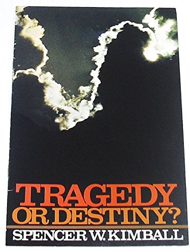 Tragedy or Destiny (9780877476528) by Spencer W. Kimball