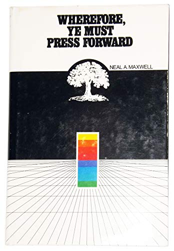 Wherefore Ye Must Press Forward (9780877476856) by Neal A. Maxwell