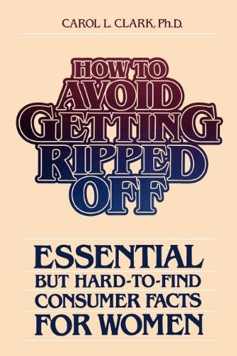 Stock image for How to Avoid Getting Ripped Off: Essential, but Hard-To-Find Consumer Facts for Women for sale by Anderson Book