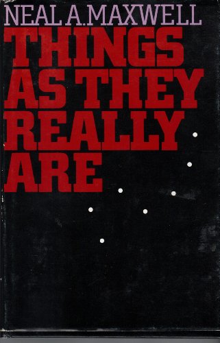 9780877477303: Things as they really are by Neal A Maxwell (1978-08-02)
