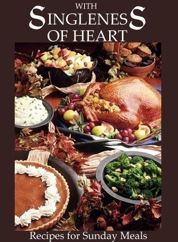 Imagen de archivo de With Singleness of Heart: Recipes for Sunday Meals a la venta por -OnTimeBooks-