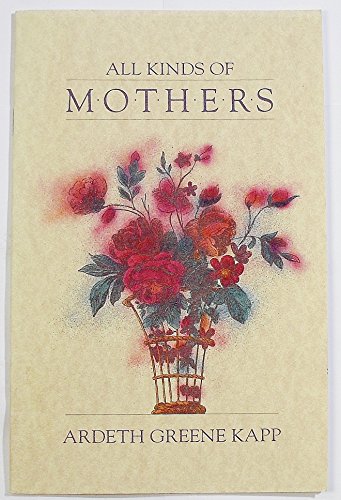 All kinds of mothers (9780877477518) by Kapp, Ardeth Greene