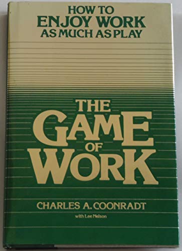 Imagen de archivo de The Game of Work : How to Enjoy Work as Much as Play a la venta por Better World Books