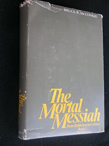 Imagen de archivo de The Mortal Messiah: From Bethlehem to Calvary (Mortal Messiah) Book I. a la venta por Jenson Books Inc